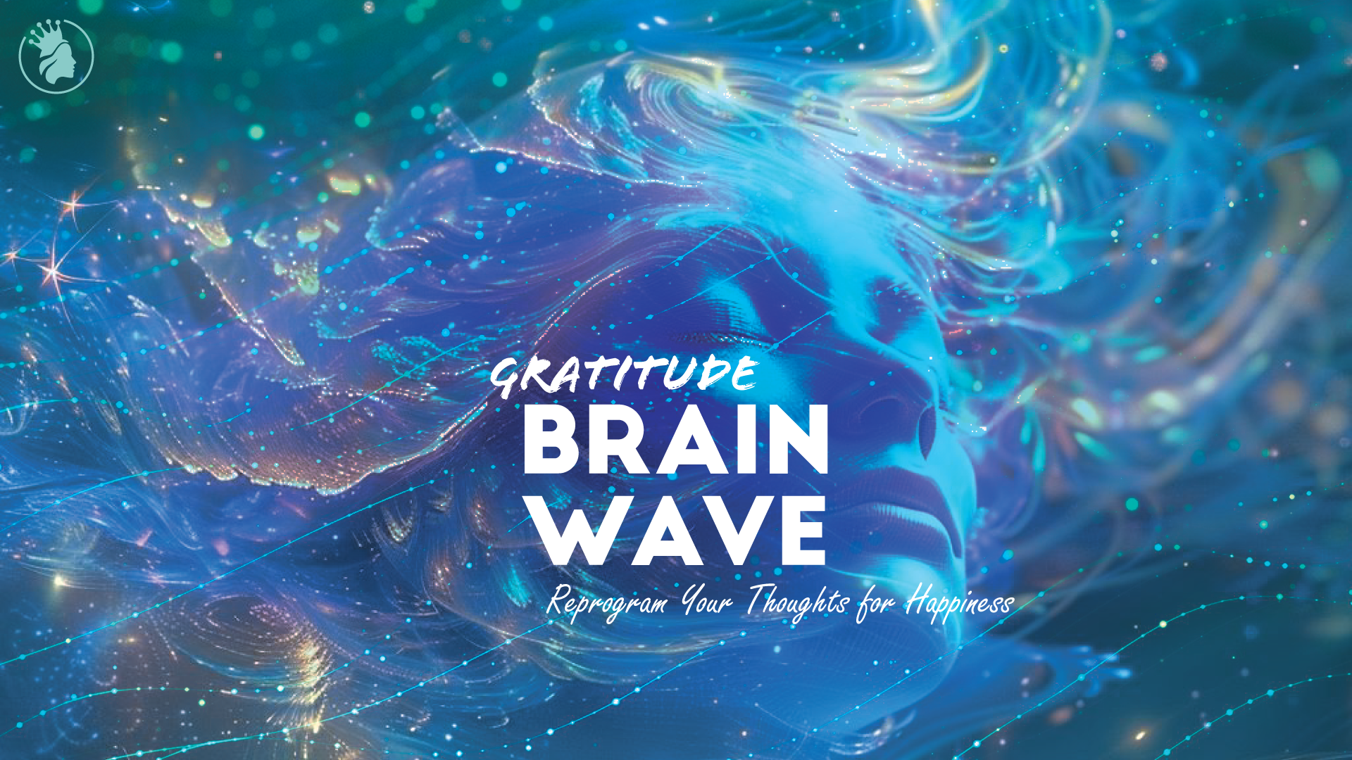 Gratitude Brain Wave - Reprogram Your Thoughts For Happiness