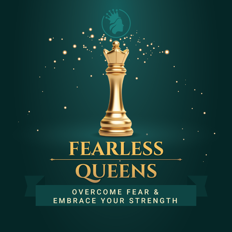 Fearless Queens - Overcome Fear & Embrace Your Strength