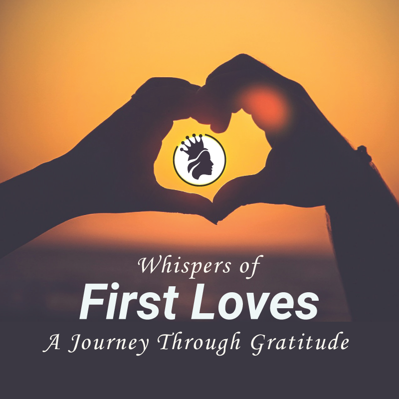 Whispers Of First Loves - A journey through gratitude