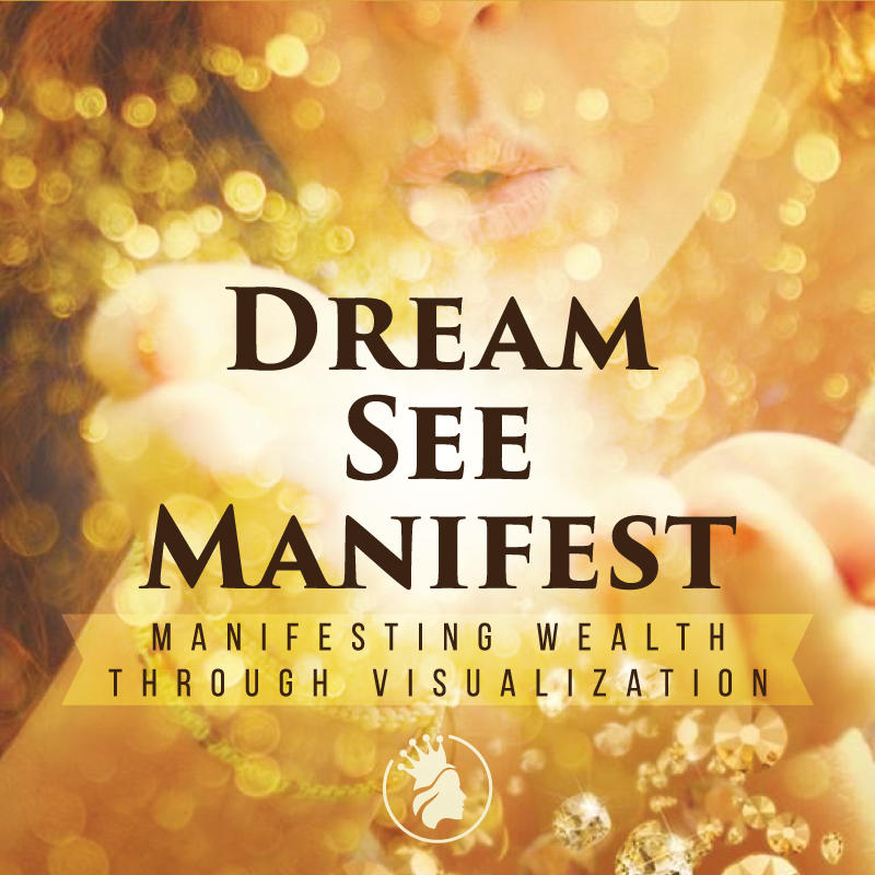 Dream See Manifest - Manifesting Wealth Through Visualization 